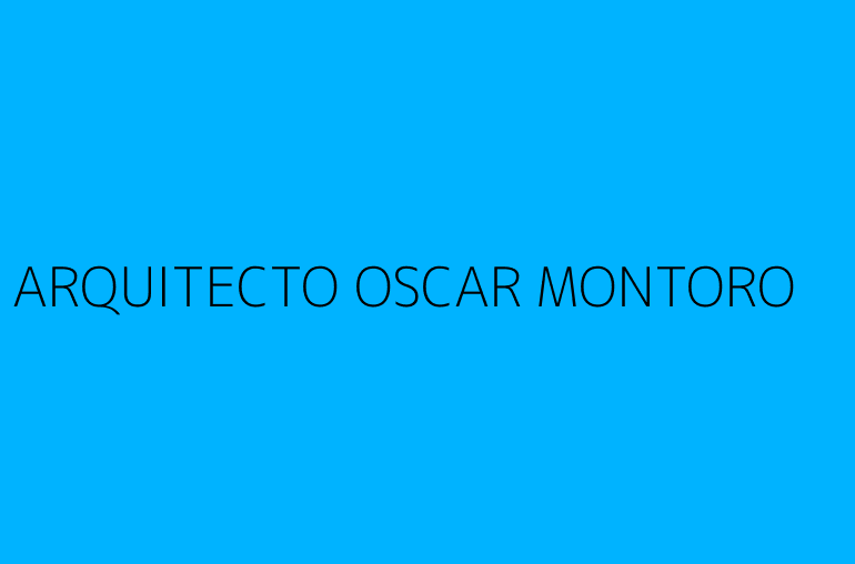 ARQUITECTO OSCAR MONTORO